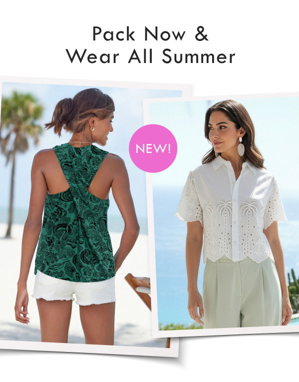 Pack Now and Wear All Summer
