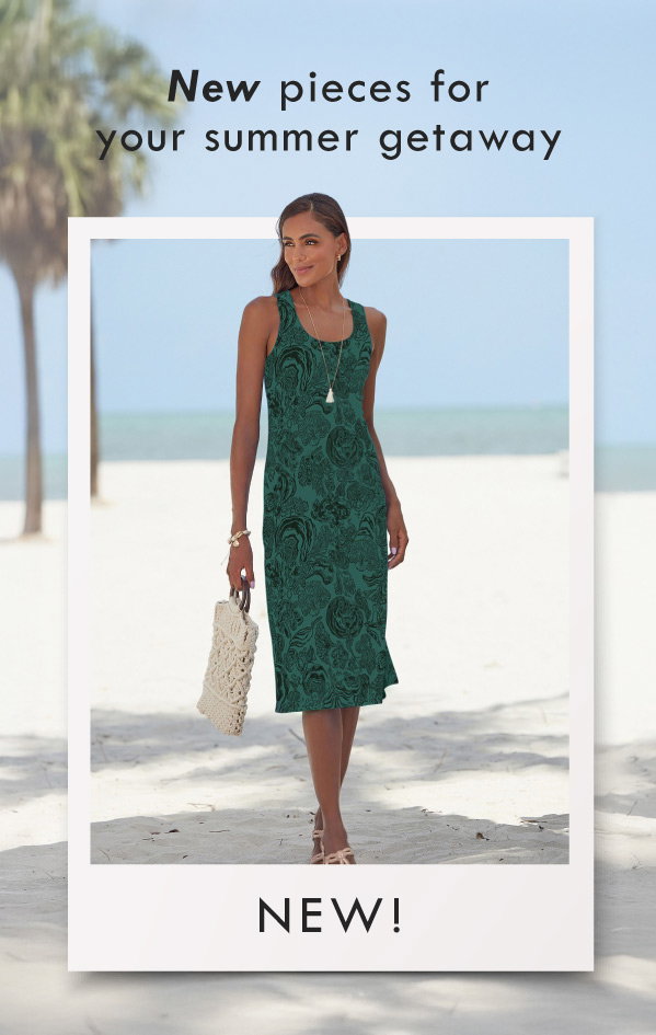 NEW pieces for your summer getaway