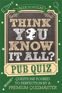 Think You Know It All?: Pub Quiz, by Alex Douglas