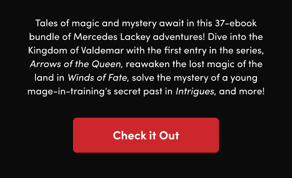 Dive into the Kingdom of Valdemar with the first entry in the series, Arrows of the Queen, reawaken the lost magic of the land in Winds of Fate, solve the mystery of a young mage-in-training’s secret past in Intrigues, and more!
