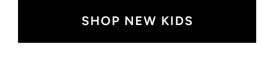 SHOP NEW KIDS