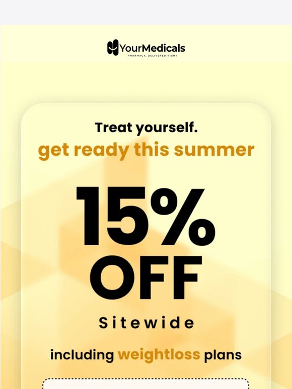 Get ready this summer, 15% off sitewide including weightloss