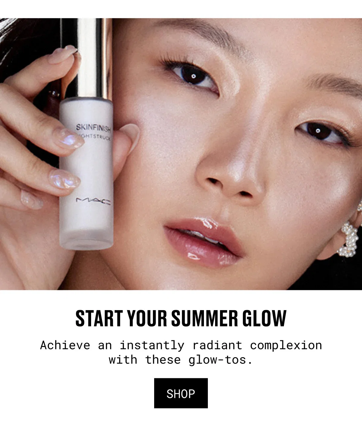 M·A·C | START YOUR SUMMER GLOW | Achieve an instantly radiant complexion with these glow-tos. | SHOP