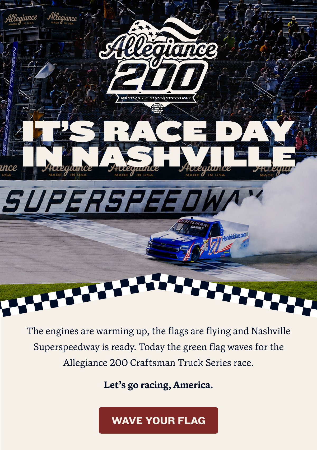 Allegiance 200 | It's Race Day In Nashville | The engines are warming up, the flags are flying and Nashville Superspeedway is ready. Today the green flag waves for the Allegiance 200 Craftsman Truck Series race. Let’s go racing, America. | WAVE YOUR FLAG