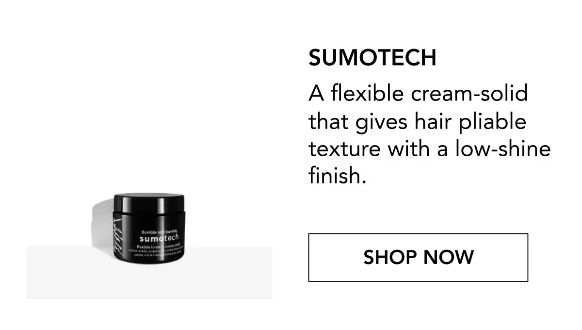 SUMOTECH | A flexible cream-solid that gives hair pliable texture with a low-shine finish. | SHOP NOW