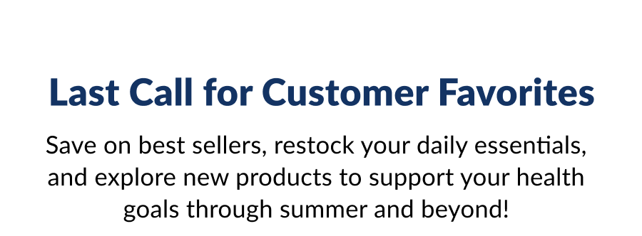 Last Call For Savings on Customer Favorites