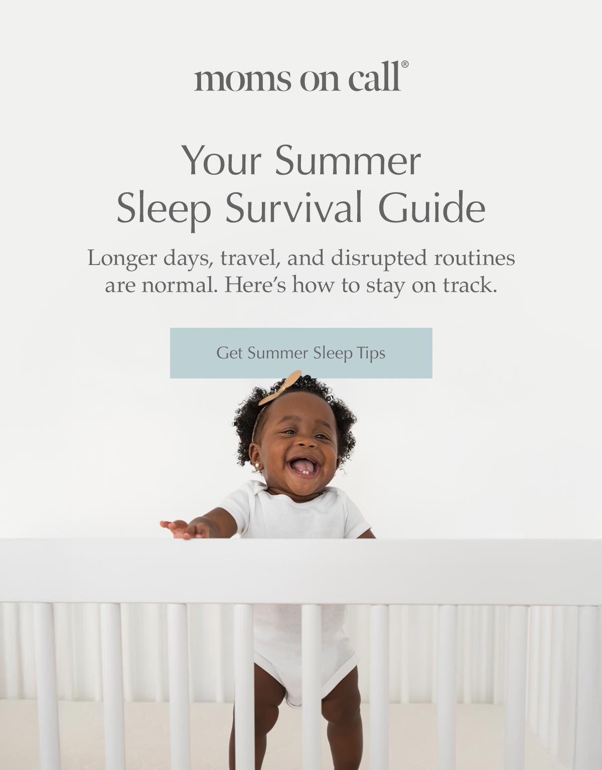 Moms on Call | Your Summer Sleep Survival Guide. Longer days, travel, and disrupted routines are normal. Here’s how to stay on track.