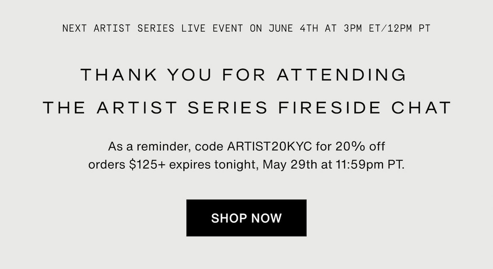 Click to shop Cadence. Next artist series live event on June 4th at 3PM ET/12PM PT. Thank you for attending the artist series fireside chat. As a reminder, code ARTISTKYC20 for 20% off orders $125+ expires tonight, May 29th at 11:59PM PT.