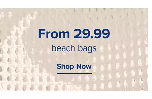 29.99 beach bags. Shop now.