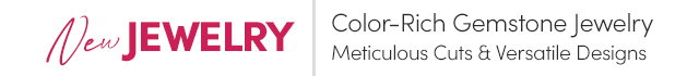 New Jewelry | Color-Rich Stones, Meticulous Cuts & Versatile Designs
