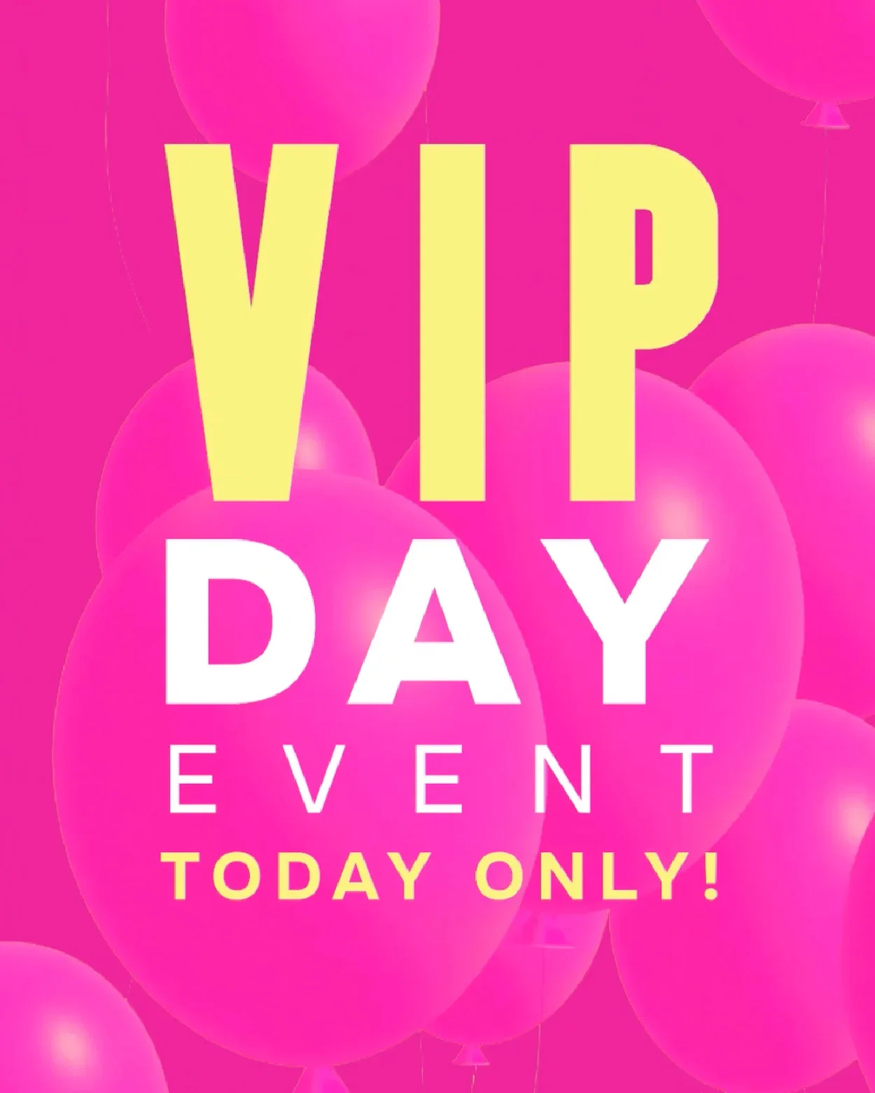 VIP DAY EVENT | Today Only!