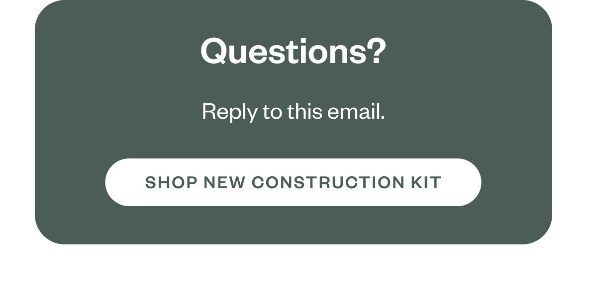 Questions? Reply to this email. SHOP CANLESS KIT