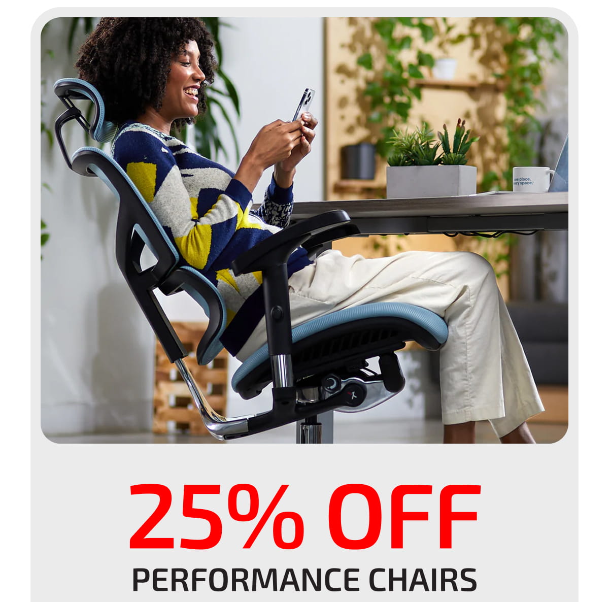 25% Off Performance Chairs