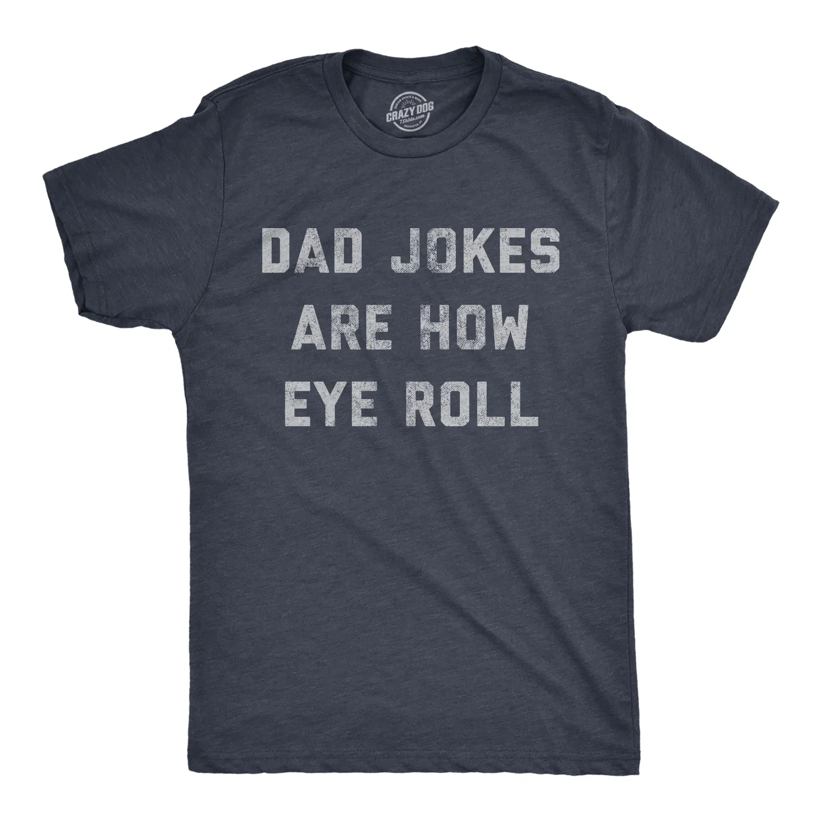 Image of Dad Jokes Are How Eye Roll Men's T Shirt