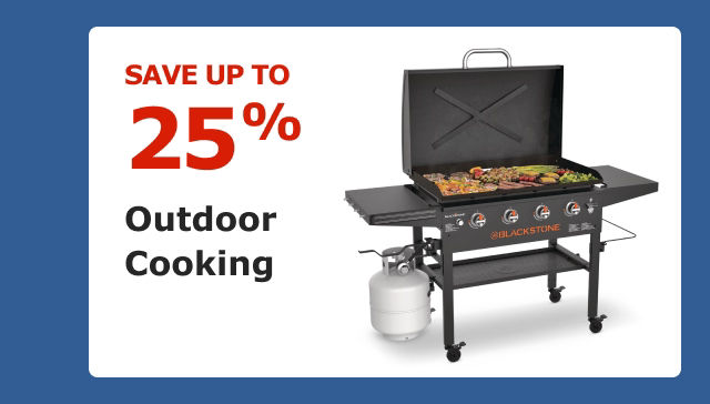 Save up to 25% on Outdoor Cooking.