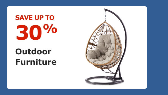 Save up to 30% on Outdoor Furniture.