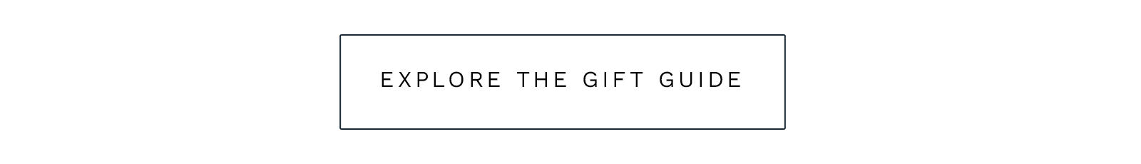 EXPLORE THE GIFT GUIDE
