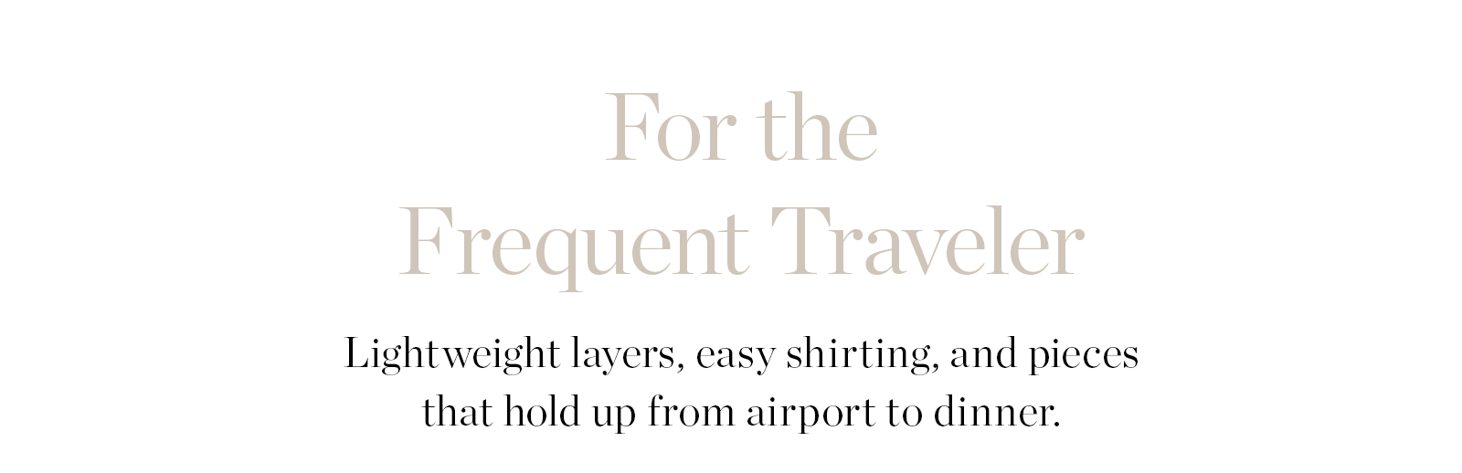 FOR THE FREQUENT TRAVELER