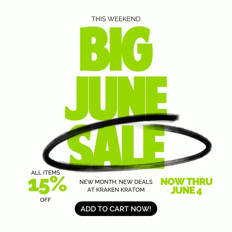 This Weekend - BIG JUNE SALE - All Items 15% off - Now thru June 4 - New month, new deals at Kraken Kratom - Add to Cart Now!