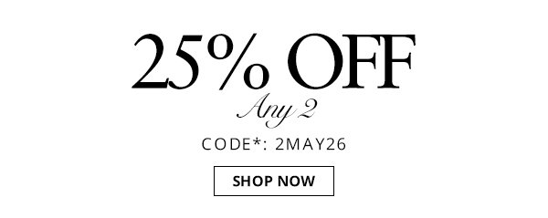 25% off any 2 items. Shop now.