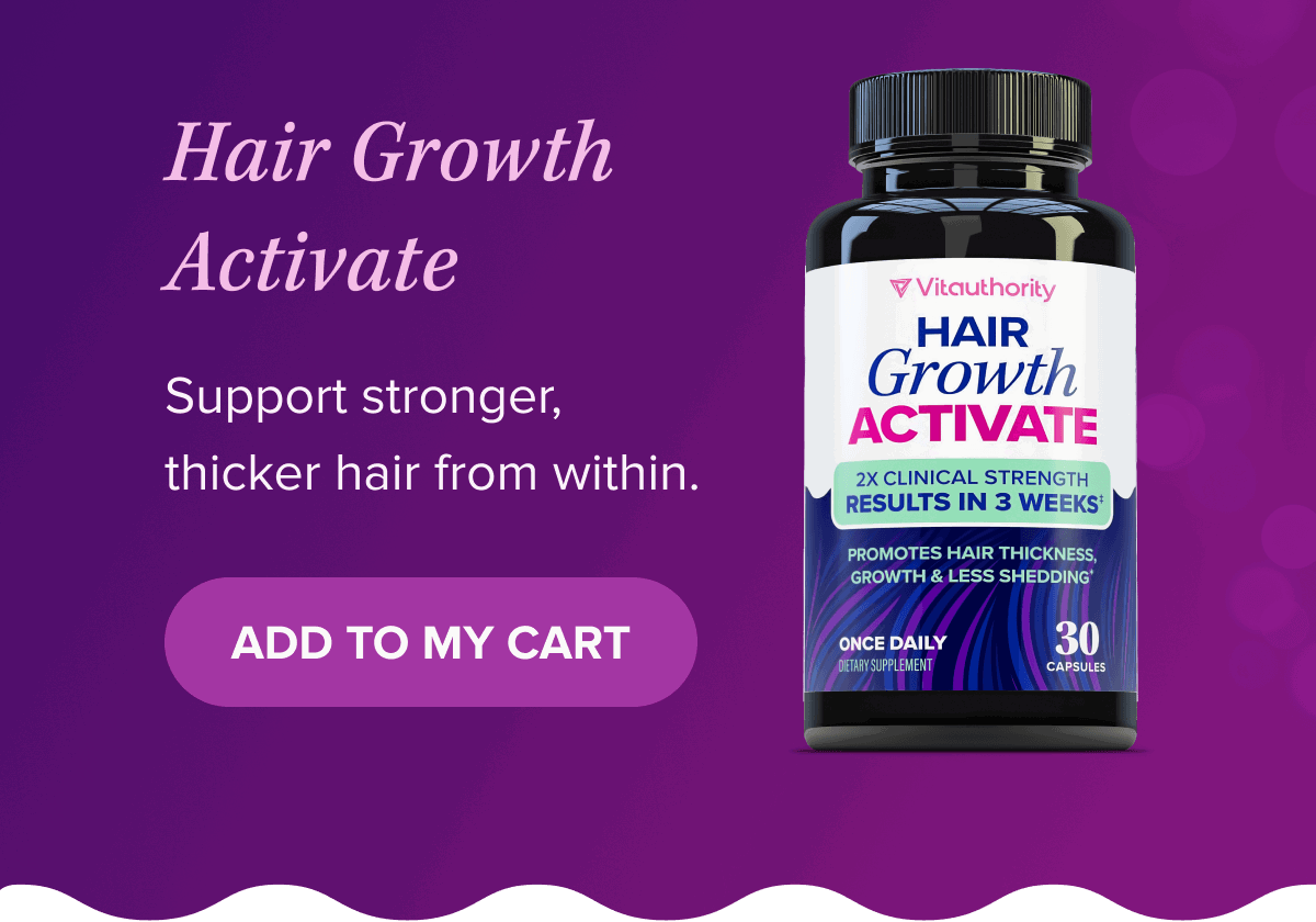Hair Growth Activate Support stronger, thicker hair from within. 