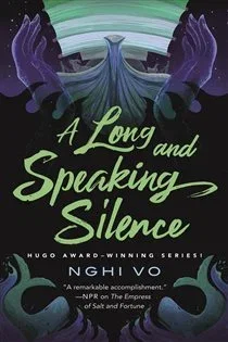 A Long and Speaking Silence (Book 7 of The Singing Hills Cycle) by Nghi Vo