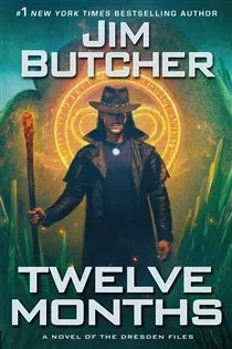 Twelve Months (Book 18 of Dresden Files) by Jim Butcher
