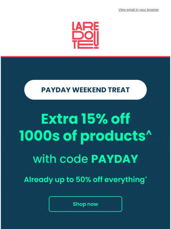 Payday weekend treat | Extra 15% off^