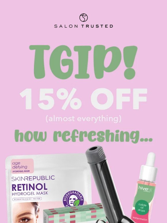 TGIP🎉 15% Off Until Sunday✨