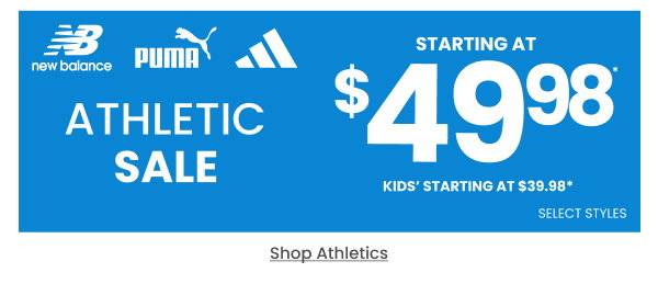 Athletic Sale starting at $49.98 Kids' starting at $39.98