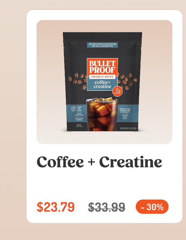 Coffee + Creatine $23.79 $33.99 - 30%
