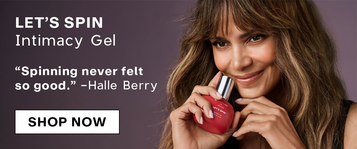 LET'S SPIN Intimacy Gel - "Spinning never felt so good." -Halle Berry