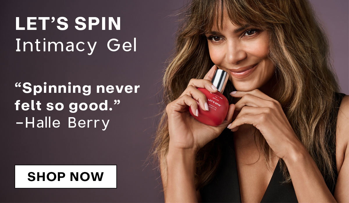 LET'S SPIN Intimacy Gel - "Spinning never felt so good." -Halle Berry