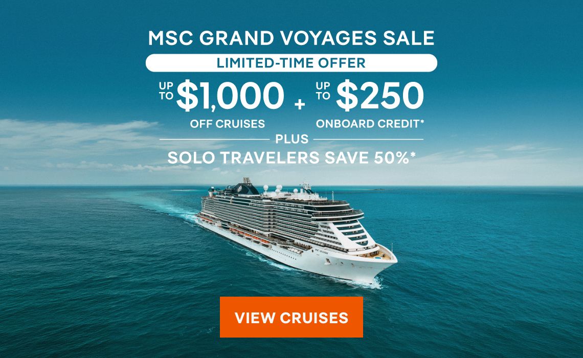 MSC Grand Voyages Sale – Up to $1,000 Off Cruises + Up to $250 Onboard Credit* – Plus Solo Travelers Save 50%* – Click to View Cruises & Book Now