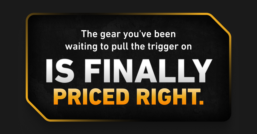The gear you've been waiting to pull the trigger on is finally priced right.