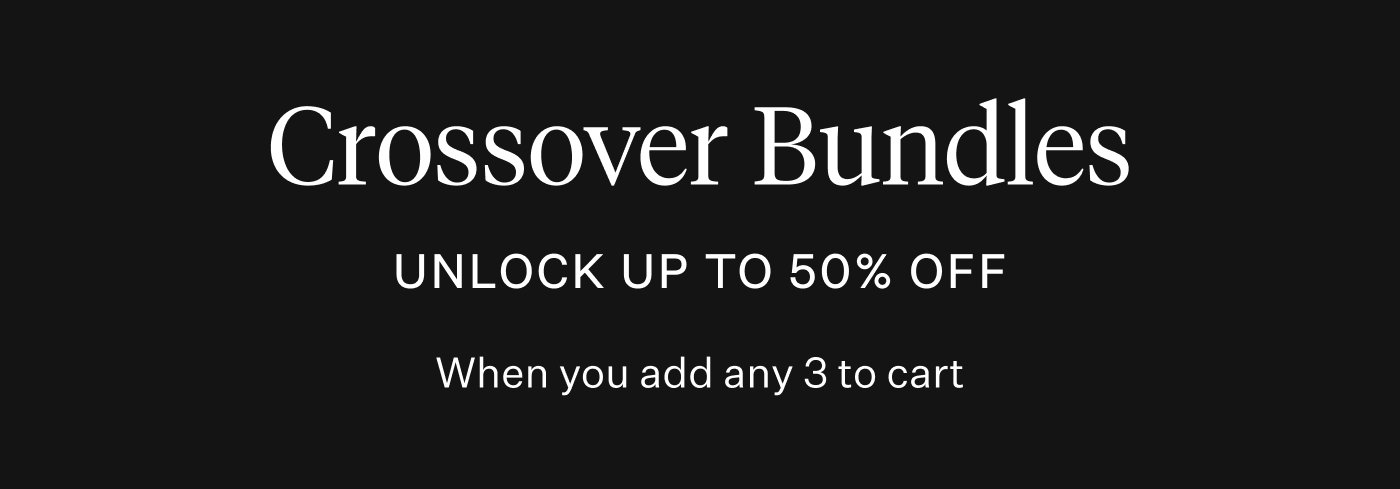 CROSSOVER BUNDLES | UP TO 50% OFF