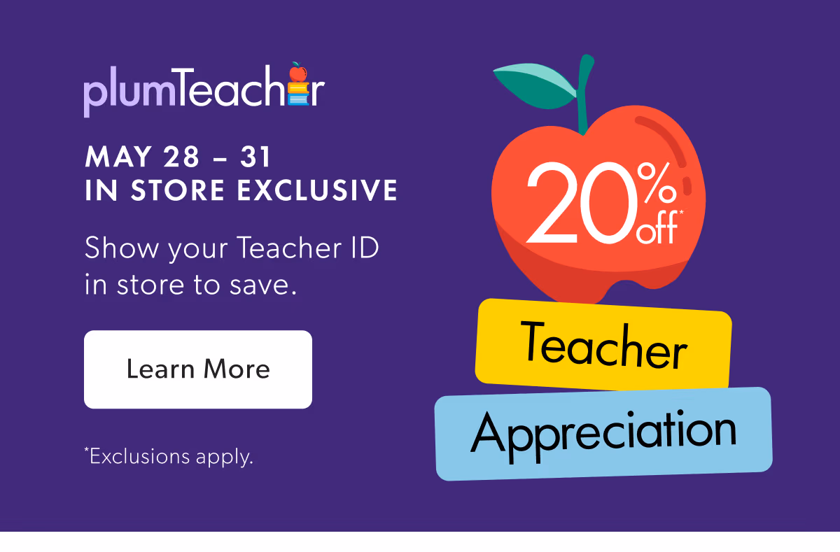 MAY 28 - 31 IN STORE EXCLUSIVE | Show your Teacher ID in store to save.