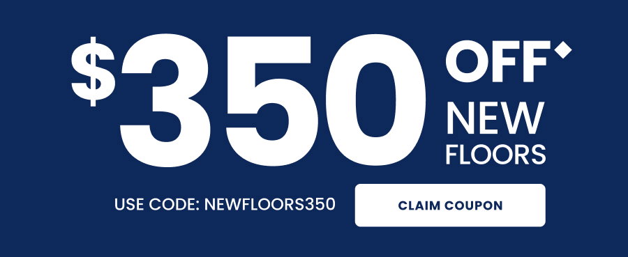 $350 Off New Floors Code: NEWFLOORS350