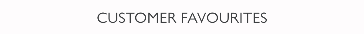 Customer Favourites