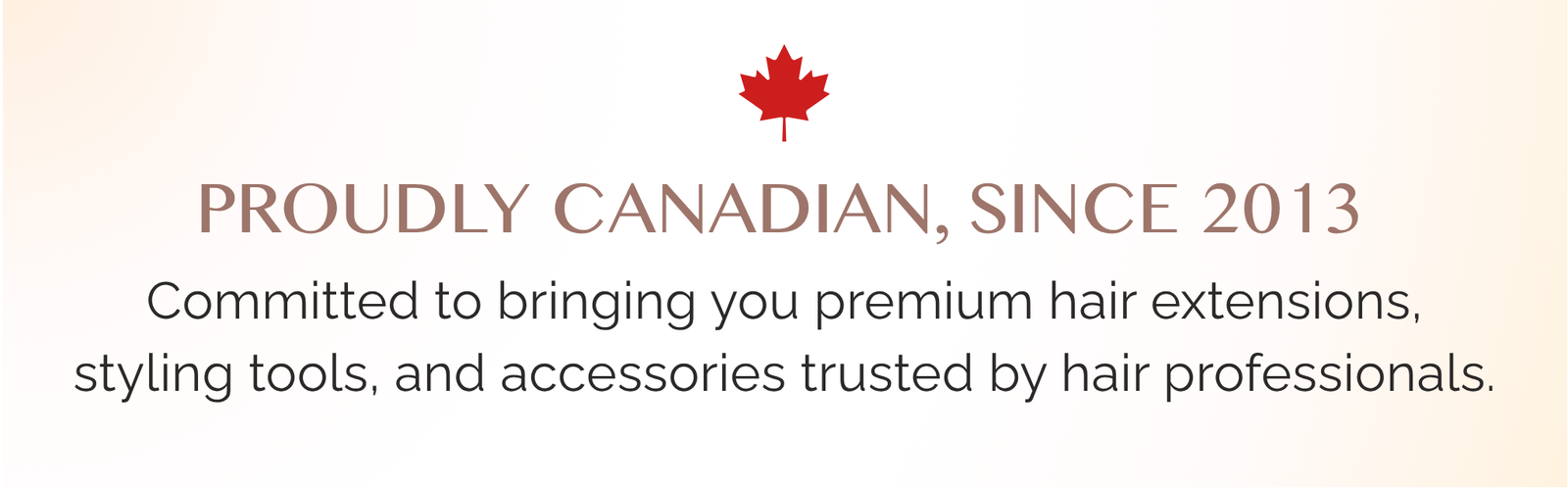 Proudly Canadian, Since 2013