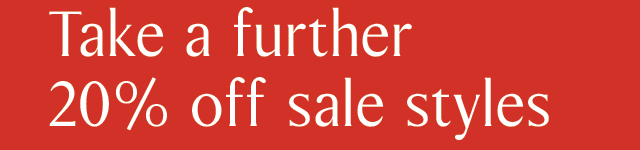 Take a further 20% off sale styles