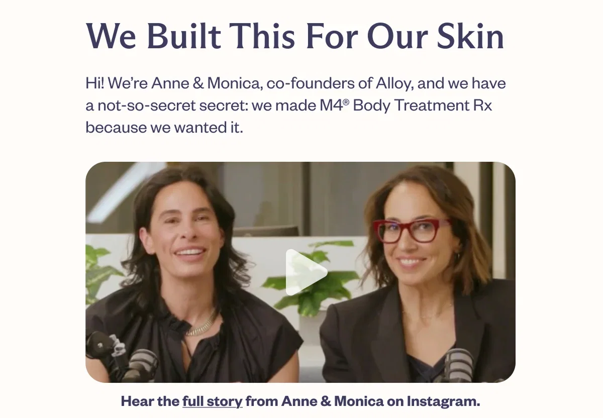 Anne + Monica built M4 Body Treatment for their skin