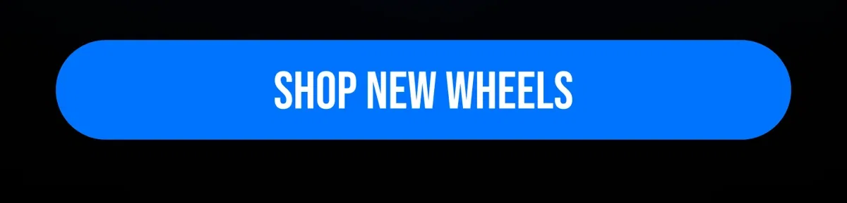 [SHOP NEW WHEELS]