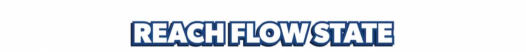 Reach Flow State