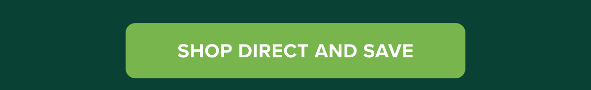 SHOP DIRECT AND SAVE