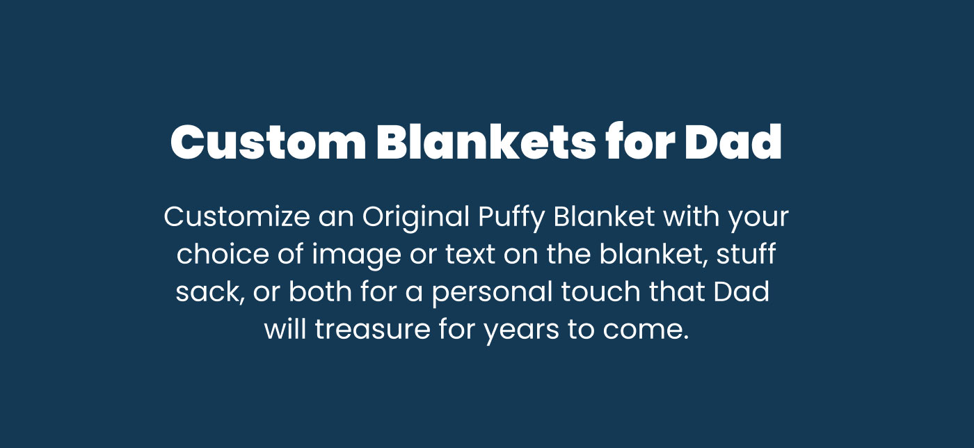 Custom blankets for Dad. Customize an Original Puffy Blanket with choice of image or text on blanket, stuff sack, or both.