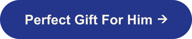 Perfect Gift For Him