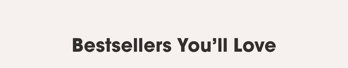 Bestsellers You’ll Love
