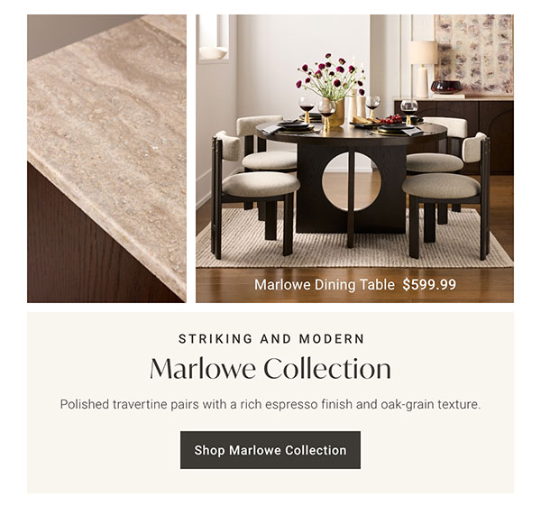 Marlowe Collection | Shop the Collection >