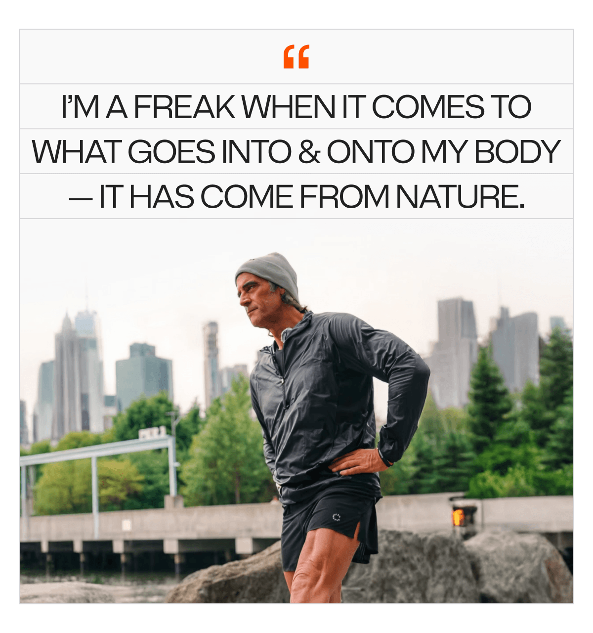 “I’m a Freak When It Comes to What Goes Into & Onto My Body – It Has Come From Nature.” –Rich Roll